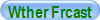 Wther Frcast